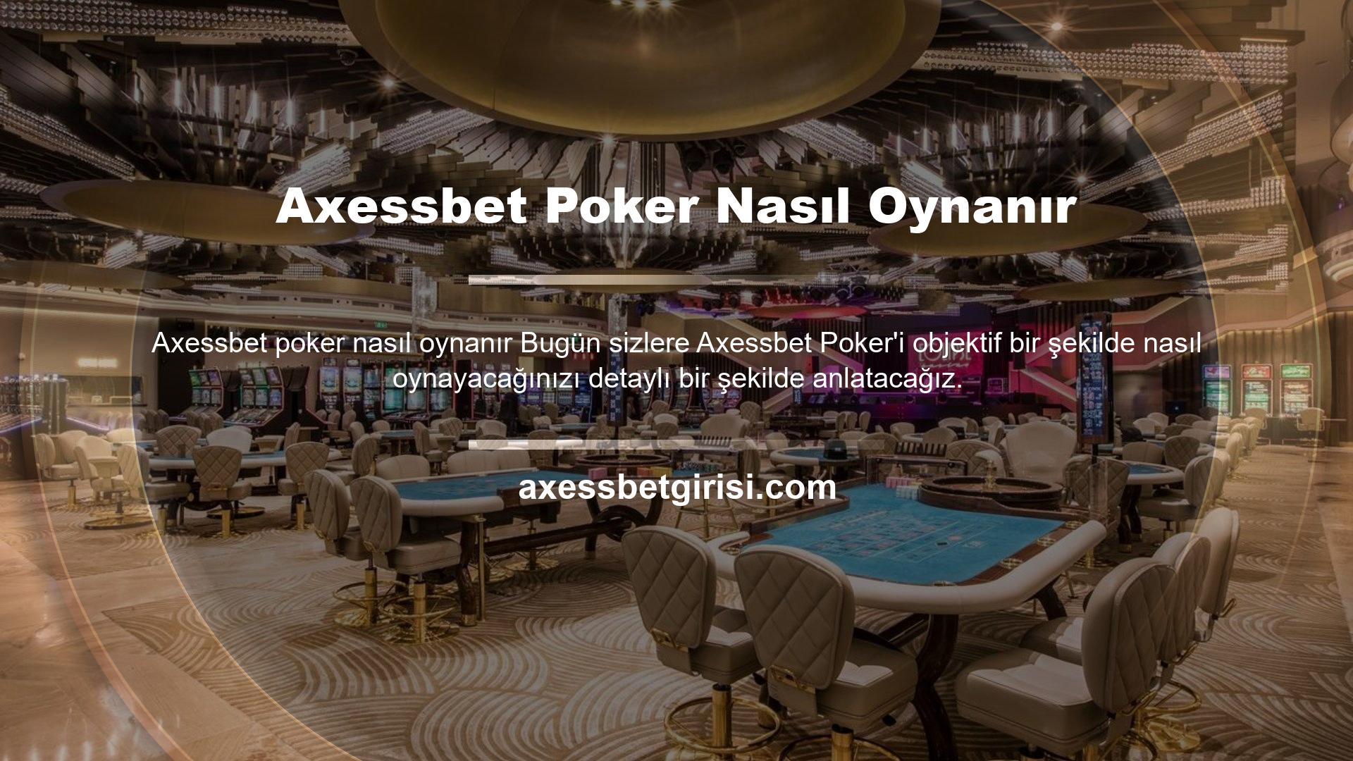 Axessbet Poker'in canlı oyun sitesi, kart oyunu tutkunlarının mutlaka ziyaret etmesi gereken bir sitedir ve kaliteli hizmet sunmak üzerine kurulmuş Axessbet poker nasıl oynanır kaliteli bir şirkettir
