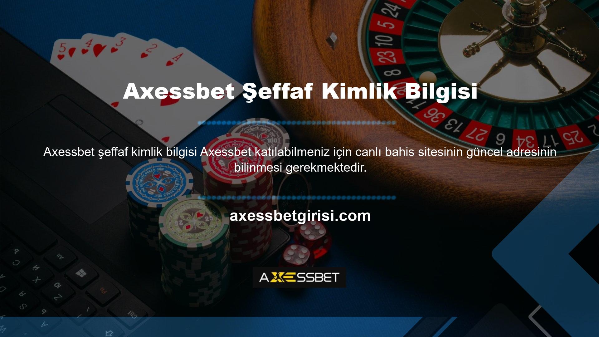 Bazı ülkelerde Axessbet ve diğer Türk casino siteleri kullanıcıların şeffaf kimlik bilgileri sağlamasını talep edebilir